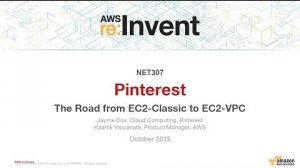 Embedded thumbnail for AWS re:Invent 2015 | (NET307) Pinterest: The road from EC2-Classic to EC2-VPC