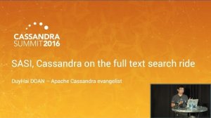 Embedded thumbnail for SASI: Cassandra on the Full Text Search Ride (DuyHai DOAN, DataStax) | C* Summit 2016