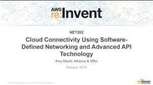 Embedded thumbnail for AWS re:Invent 2015 | (NET202) Connectivity Using Software-Defined Networking &amp;amp; API Tech