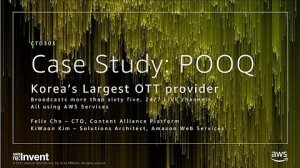 Embedded thumbnail for AWS re:Invent 2017: Case Study: POOQ, Korea&amp;#039;s largest OTT provider broadcasts more t (CTD303)