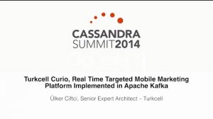 Embedded thumbnail for Turkcell: Turkcell Curio—Real Time Mobile Marketing on Apache Kafka, Storm &amp;amp; Cassandra