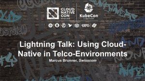 Embedded thumbnail for Lightning Talk: Using Cloud-Native in Telco-Environments - Marcus Brunner, Swisscom