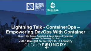 Embedded thumbnail for Lightning Talk - ContainerOps – Empowering DevOps With Container by Quanyi Ma