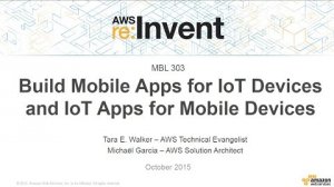 Embedded thumbnail for AWS re:Invent 2015 | (MBL303) Build Mobile Apps for IoT Devices and IoT Apps for Devices