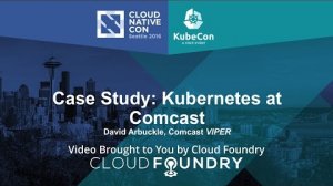 Embedded thumbnail for Case Study: Kubernetes at Comcast by David Arbuckle, Comcast VIPER