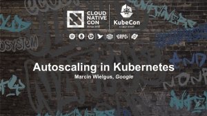 Embedded thumbnail for Autoscaling in Kubernetes [I] - Marcin Wielgus, Google