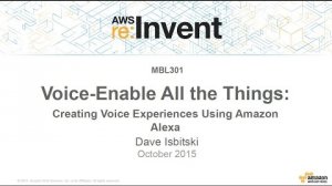 Embedded thumbnail for AWS re:Invent 2015 | (MBL301) Creating Voice Experiences Using Amazon Alexa