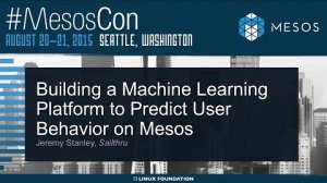 Embedded thumbnail for Building A Machine Learning System to Predict User Behavior on Mesos