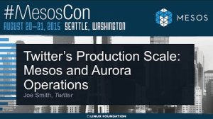 Embedded thumbnail for Twitter’s Production Scale: Mesos and Aurora Operations