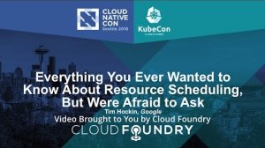 Embedded thumbnail for Everything You Ever Wanted to Know About Resource Scheduling, But Were Afraid to Ask by Tim Hockin