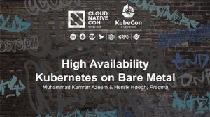 Embedded thumbnail for High Availability Kubernetes on Bare Metal [A] - Muhammad Kamran Azeem &amp;amp; Henrik Høegh, Praqma