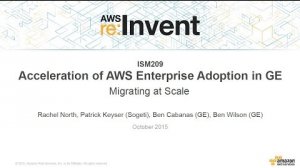 Embedded thumbnail for AWS re:Invent 2015 | (ISM209) Acceleration of AWS Enterprise Adoption in GE