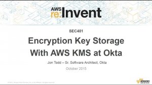 Embedded thumbnail for AWS re:Invent 2015 | (SEC401) Encryption Key Storage with AWS KMS at Okta