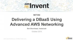 Embedded thumbnail for AWS re:Invent 2015 | (NET302) Delivering a DBaaS Using Advanced AWS Networking