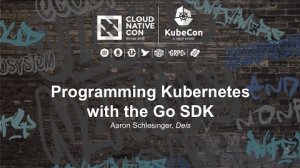 Embedded thumbnail for Programming Kubernetes with the Go SDK [I] - Aaron Schlesinger, Deis