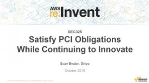 Embedded thumbnail for AWS re:Invent 2015 | (SEC325) Satisfy PCI Obligations While Continuing to Innovate