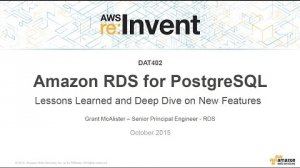 Embedded thumbnail for AWS re:Invent 2015 | (DAT402) Amazon RDS PostgreSQL: Lessons Learned &amp;amp; New Features