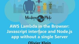 Embedded thumbnail for 【Modern Web 2015】AWS Lambda in the Browser: Javascript in interface and Node.js app without a single Server