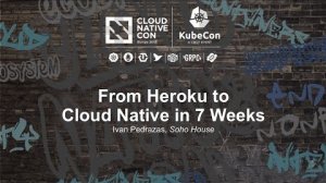 Embedded thumbnail for From Heroku to Cloud Native in 7 Weeks [B] - Ivan Pedrazas, Soho House