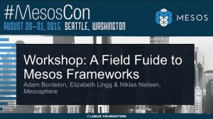 Embedded thumbnail for Workshop: A Field Guide to Mesos Frameworks