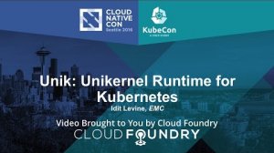 Embedded thumbnail for Unik: Unikernel Runtime for Kubernetes by Idit Levine, EMC