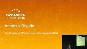 Embedded thumbnail for The Promise &amp;amp; Perils of Encrypting Cassandra Data (A. Divatia, Baffle) | C* Summit 2016