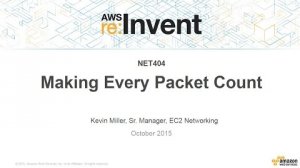 Embedded thumbnail for AWS re:Invent 2015 | (NET404) Making Every Packet Count