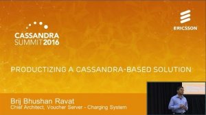 Embedded thumbnail for Productizing a Cassandra-Based Solution (Brij Bhushan Ravat, Ericsson) | C* Summit 2016