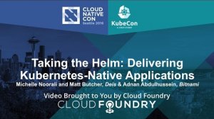 Embedded thumbnail for Taking the Helm: Delivering Kubernetes-Native Applications by Michelle Noorali