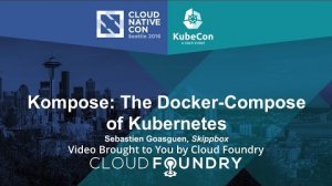Embedded thumbnail for Kompose: The Docker-Compose of Kubernetes by Sebastien Goasguen, Skippbox