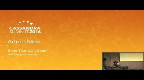 Embedded thumbnail for DataStax | DSE Bring Your Own Spark w Enterprise Security (Artem Aliev) | Cassandra Summit 2016